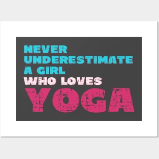 Never underestimate a girl who loves yoga Posters and Art